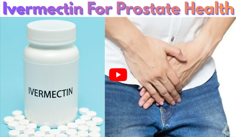 Ivermectin For Prostate Health