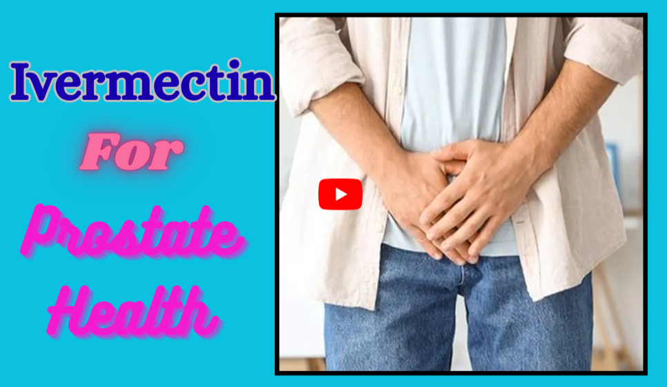 Ivermectin For ProstateHealth