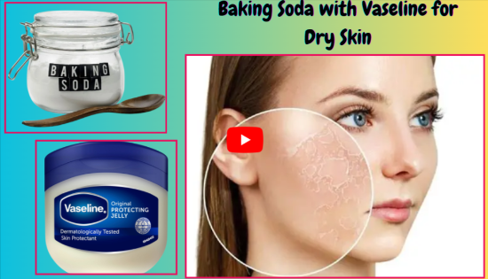 Baking Soda with Vaseline for Dry Skin