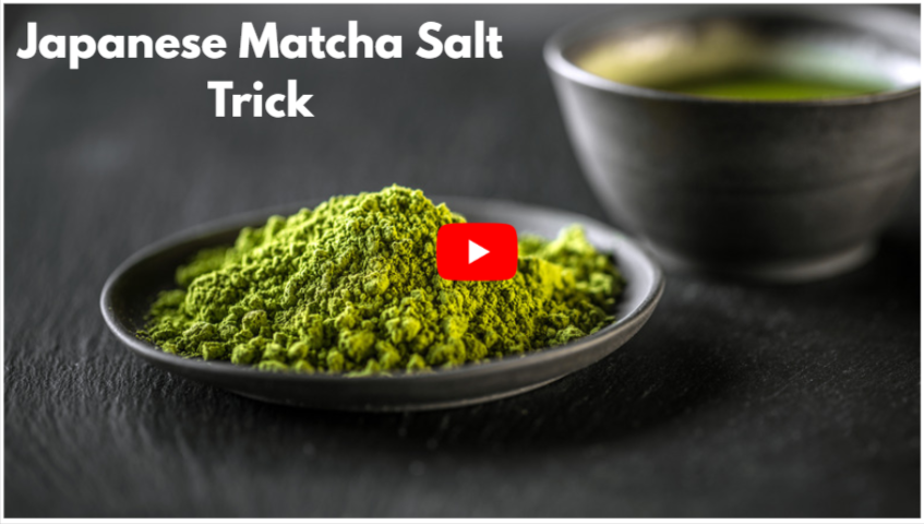Japanese Matcha Salt Trick