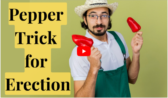 Pepper Trick for Erection