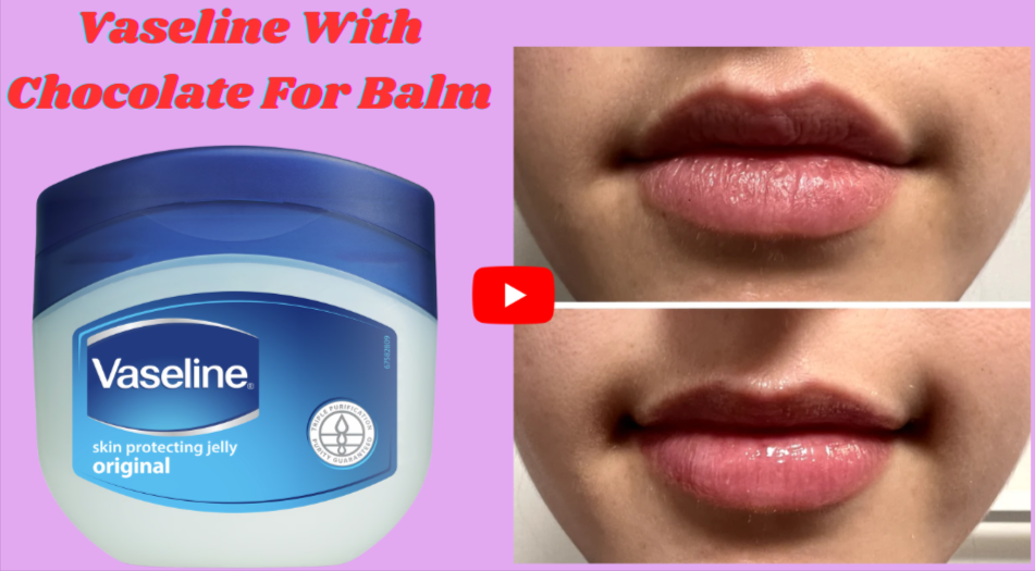 Vaseline With Chocolate For Balm