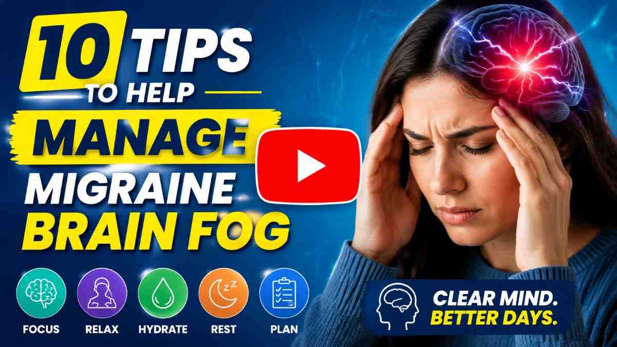 10 Tips to Help Manage Migraine Brain Fog