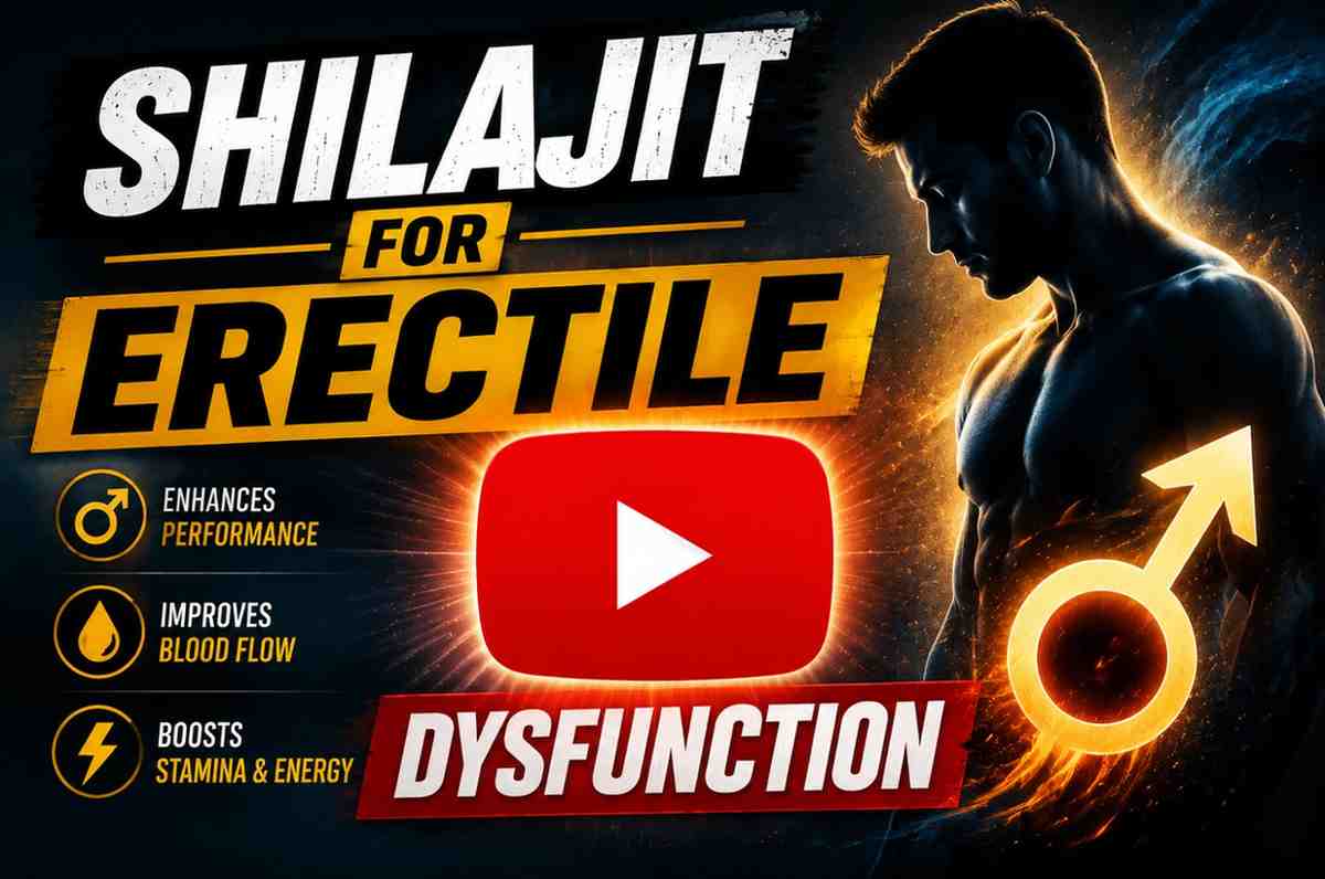 Shilajit for Erectile Dysfunction