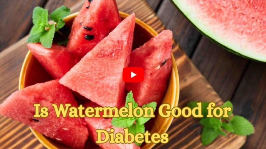 Is WatermeloGood for Diabetes